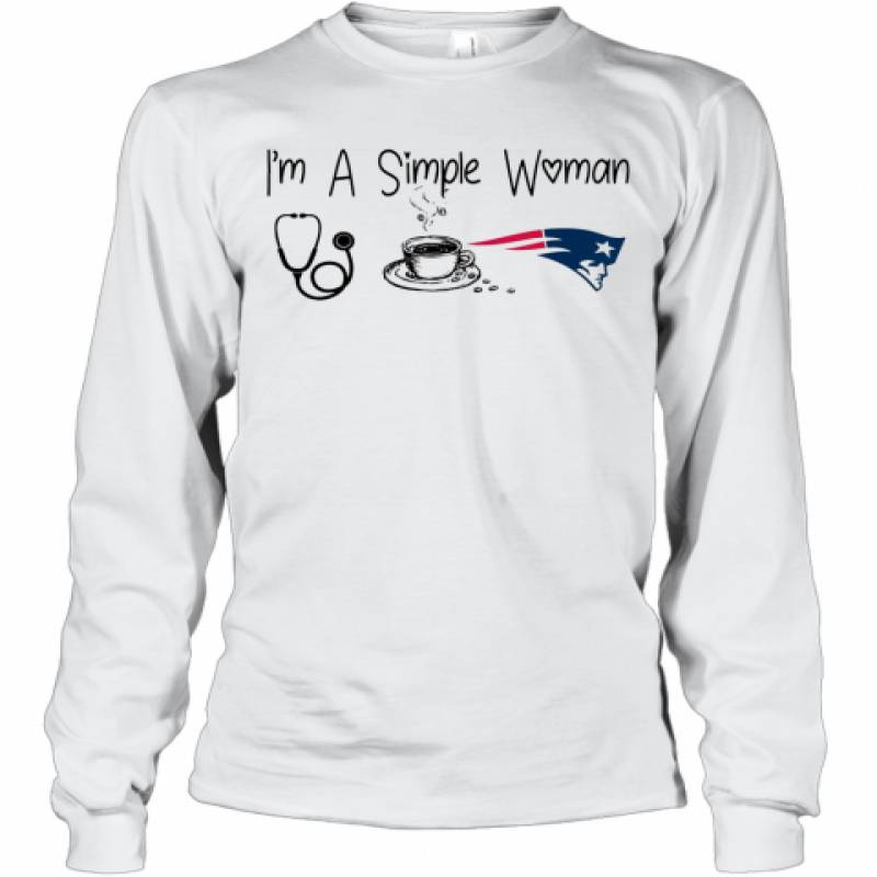 I'M A Simple Woman Nurse Coffee New England Patriots Long Sleeve T-Shirt