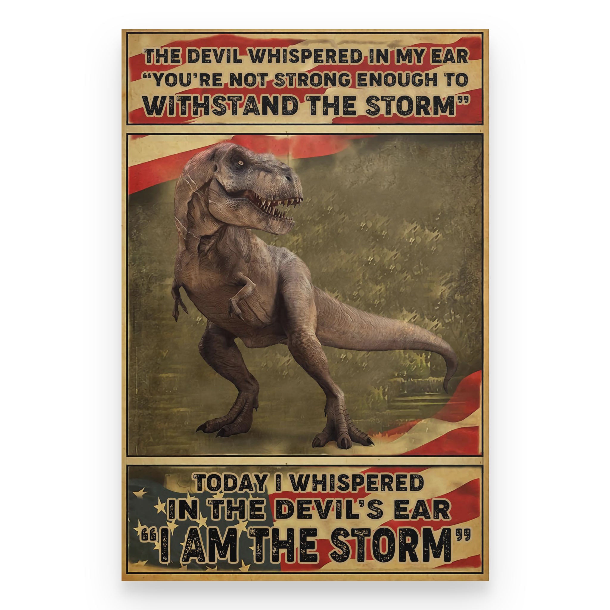 T-rex poster Today i whispered in the devil’s ear i am the storm – MD ...