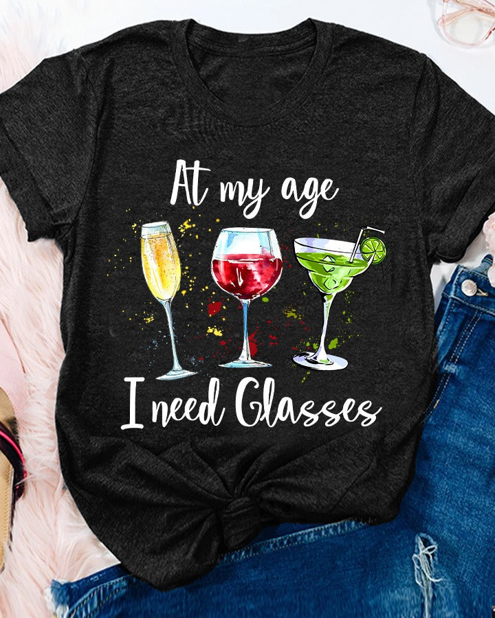 At My Age I Need Glasses Funny Wine Lovers Gift Standard/Premium T-Shirt