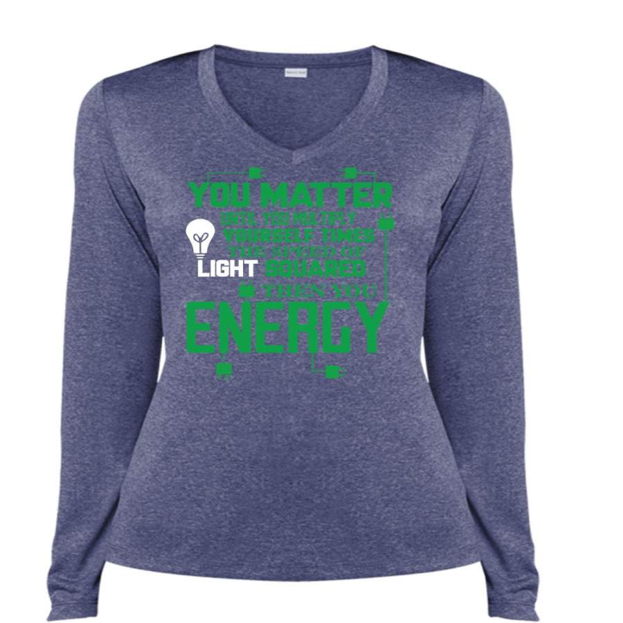 You Matter Until You Multiply T Shirt, You Energy T Shirt, Cool Shirt (Ladies LS Heather V-Neck)