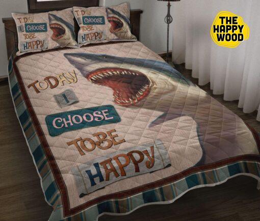 Shark Strong Today I Choose Tobe Happy Quilt Bed Set And Pillow Covers