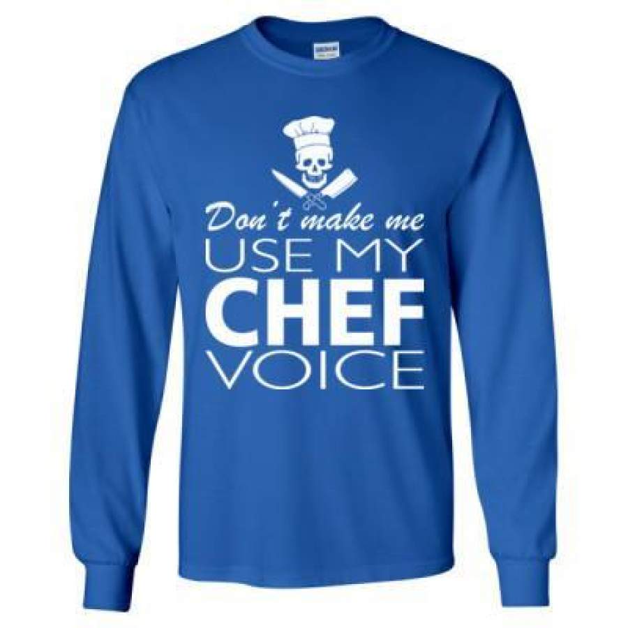 AGR Dont Make Me Use My Chef Voice – Long Sleeve T-Shirt