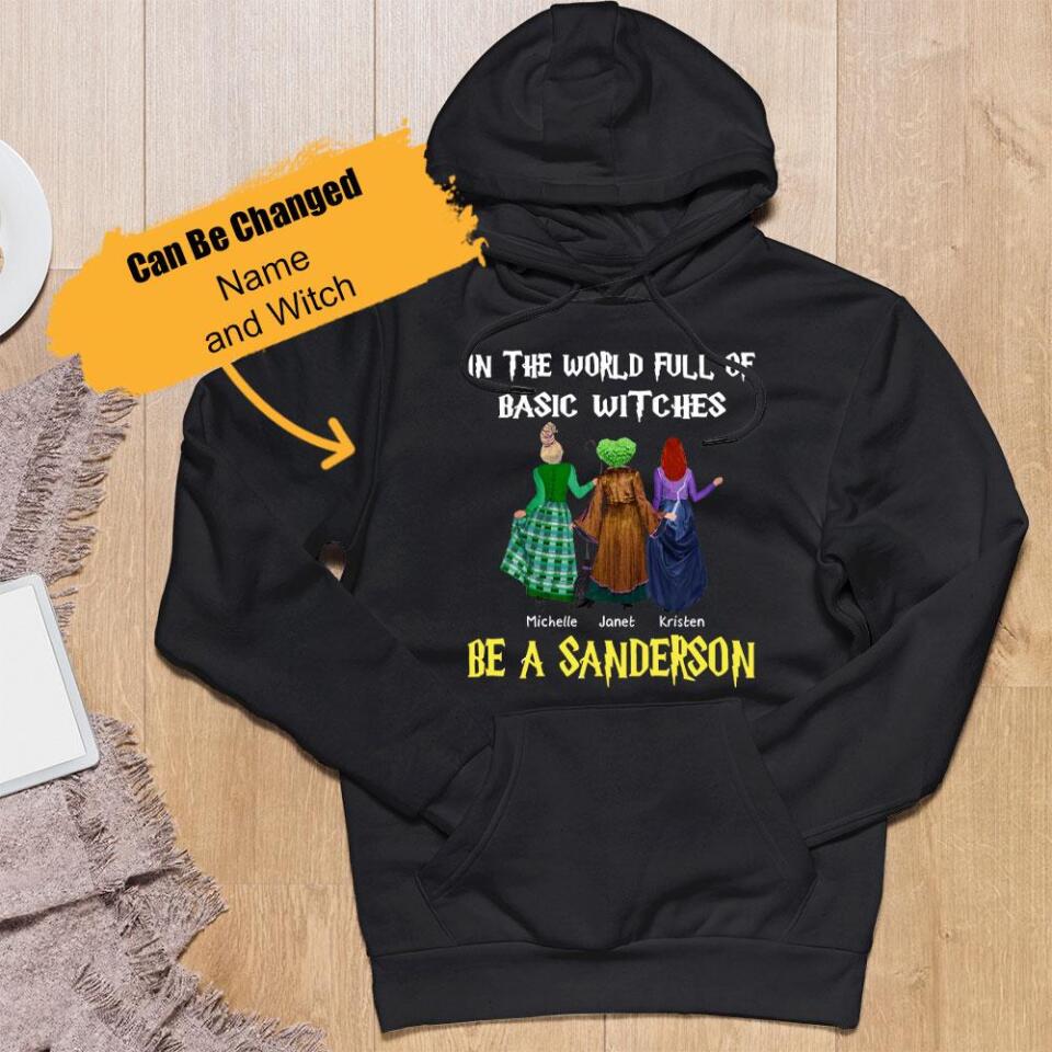 Personalized In The World Full Of Basic Witches Be A Sanderson Hoodie – Trending Personalized