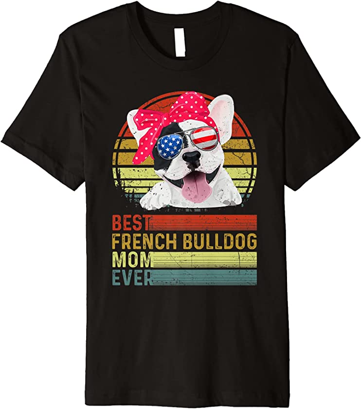 Dog Vintage Best French Bulldog Mom Ever Mother Day Puppy Premium T-Shirt