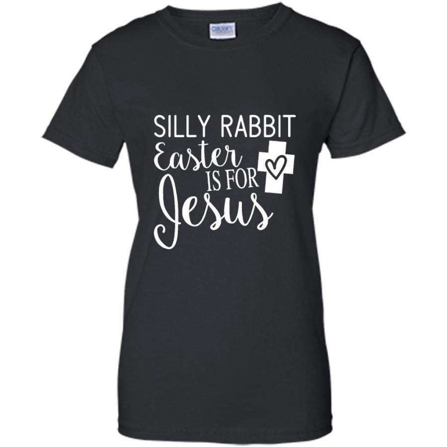 Silly Rabbit Easter Is For Jesus B – Gildan Women Shirt