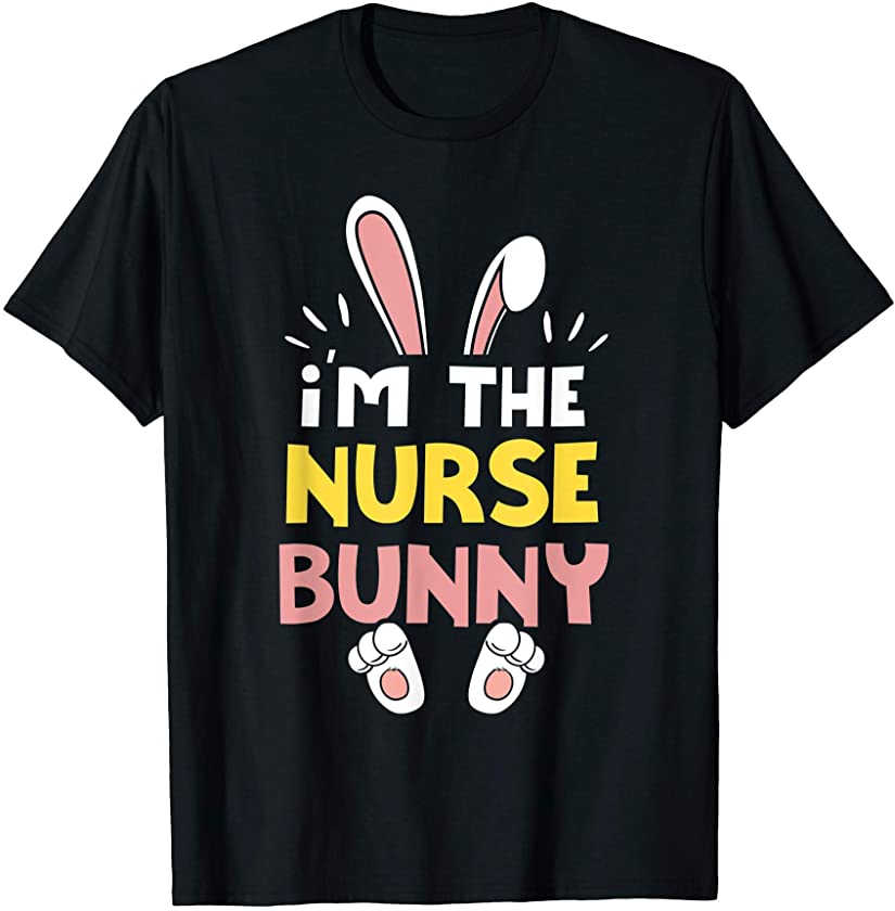 I’m The Nurse Bunny Nursing Cute Easter Day T-Shirt