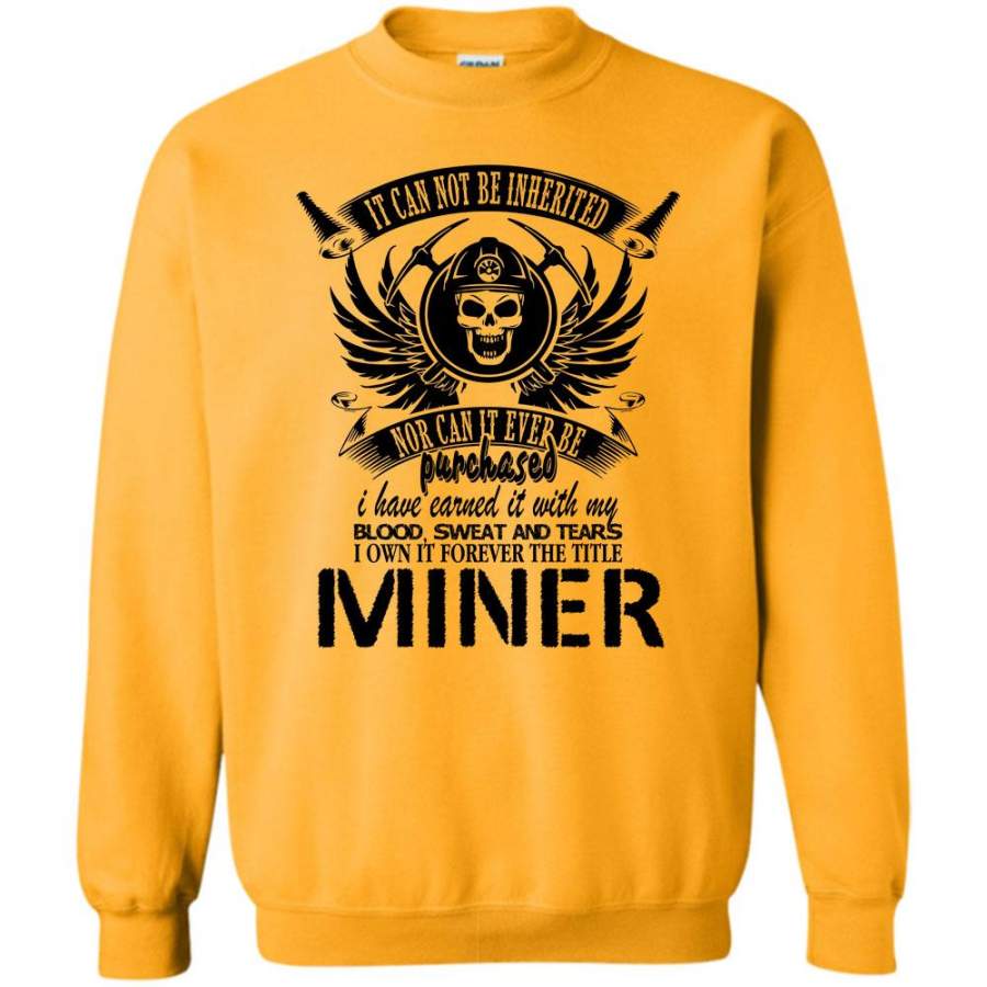 I Own It Forever The Tittle Miner T Shirt, It Can Not Be Inherited Sweatshirt