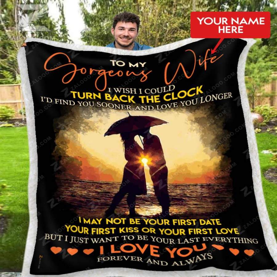 Wife Blanket – To My Gorgeous Wife – Just Want To Be Your Last Everything