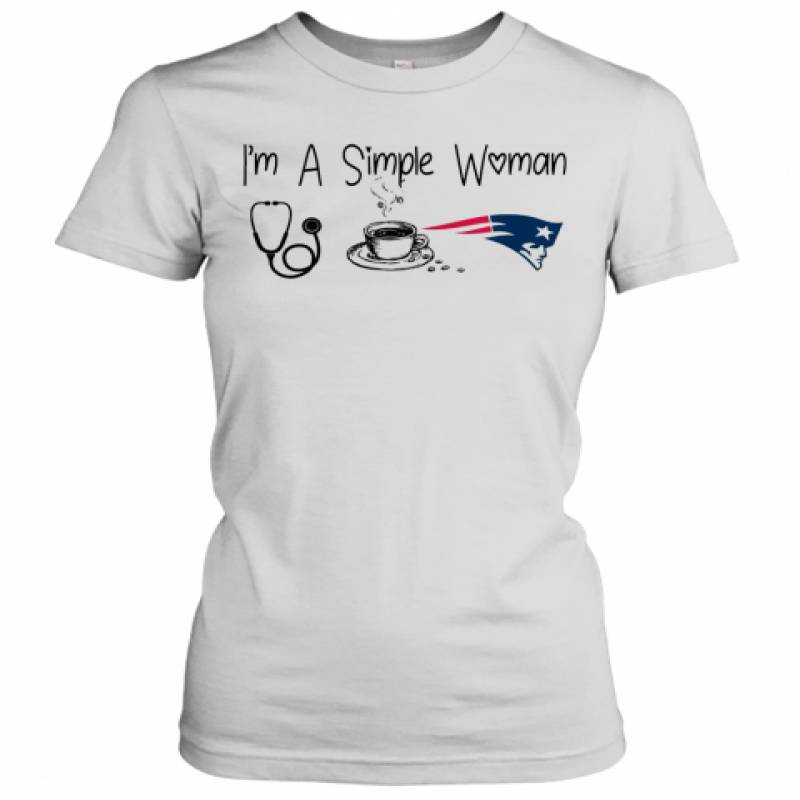 I'M A Simple Woman Nurse Coffee New England Patriots Women's T-Shirt