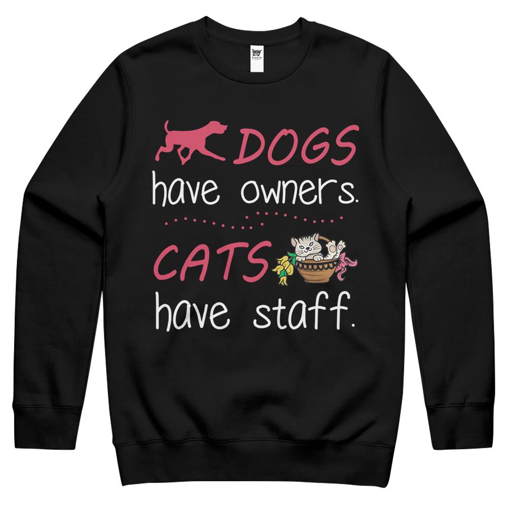 Dogs Have Owners Cats Have Staff For Dog & Cat Lover Crewneck Sweatshirt