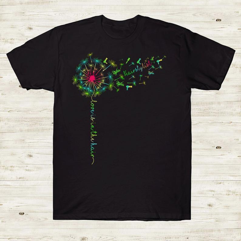 Love Is In The Hair Dandelion Flower Hairstylist Barber Hairdresser Tshirt Gift  Standard/Premium T-Shirt Hoodie