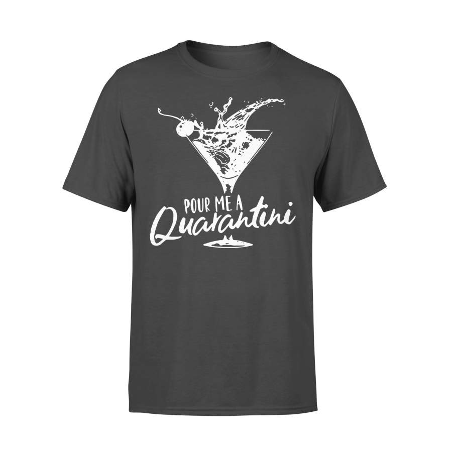 Pour Me A Quarantini T-shirt