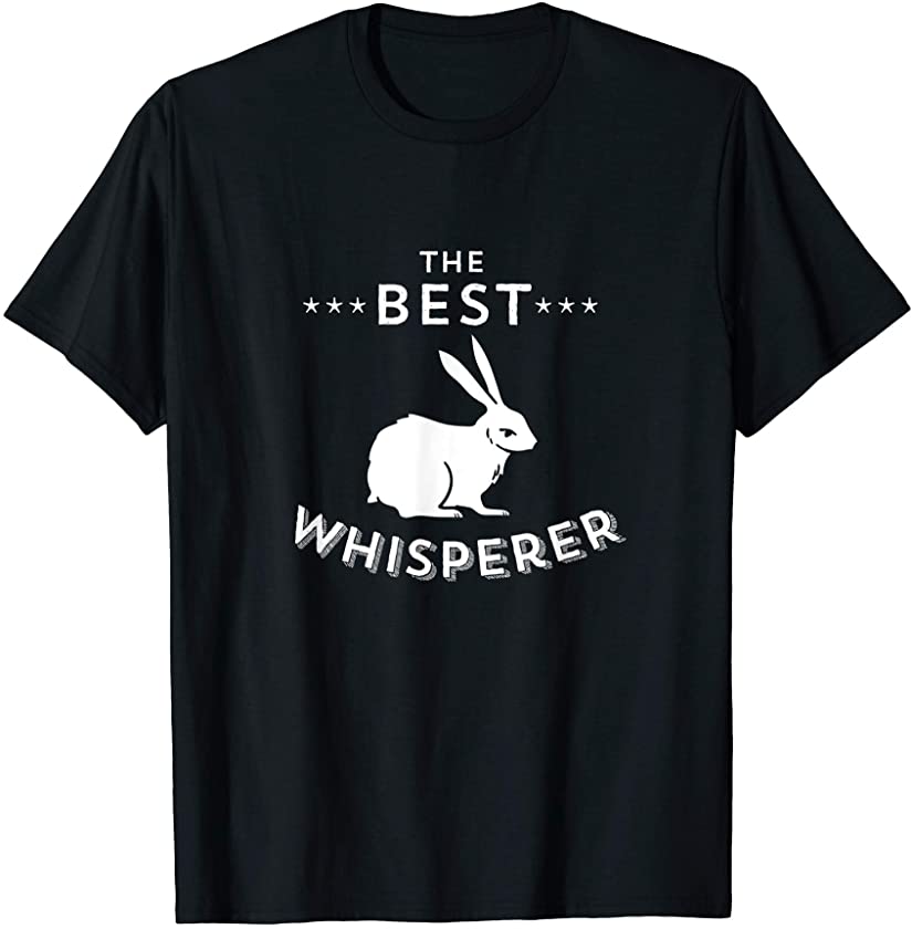 The Best Rabbit Whisperer / Rabbit Lover Funny Rabbit Quote T-Shirt