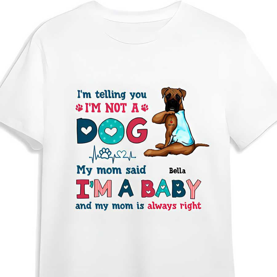 Personalized Funny Boxer Dog Mom Shirt, I’M Not A Dog I’M A Baby Shirt