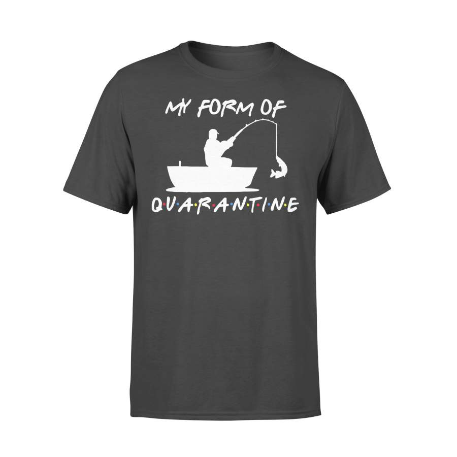 Fishing My Form Of Quarantine T-shirt