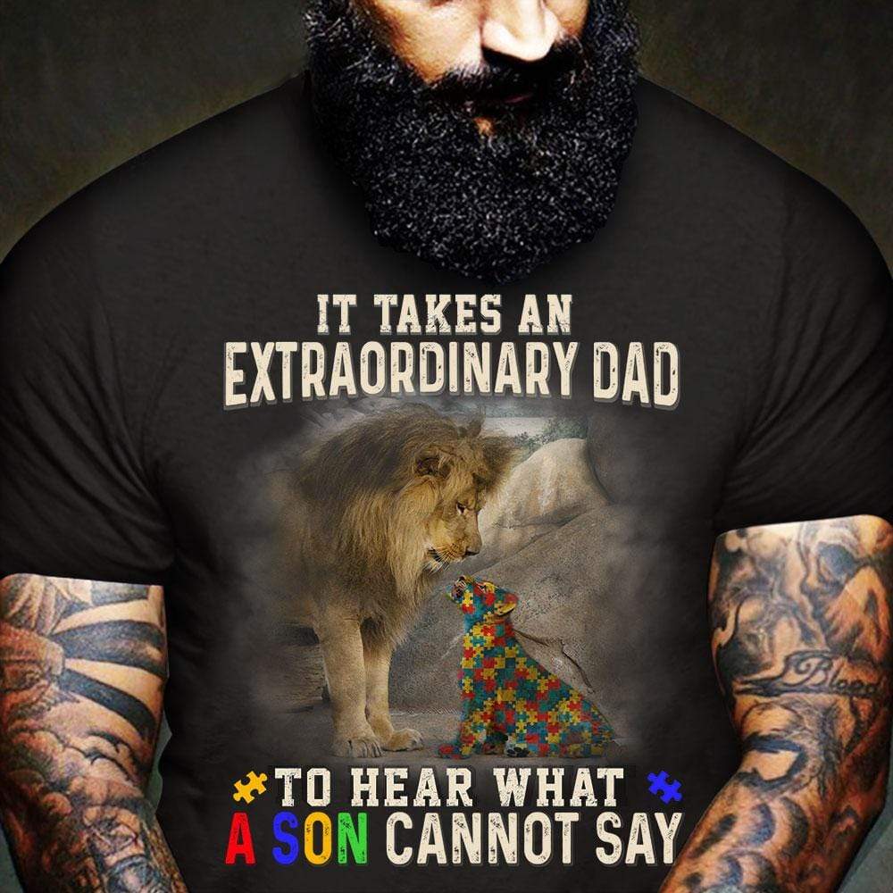 Autism Dad Shirt, It Takes An Extraordinary Dad To Hear What A Son Cannot Say, Lion Autism Awareness Shirt