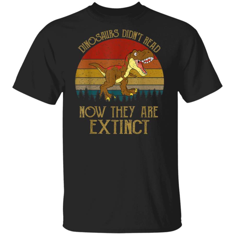 Vintage Dinosaurs Didn’t Read Now They Are Extinct Retro Shirt