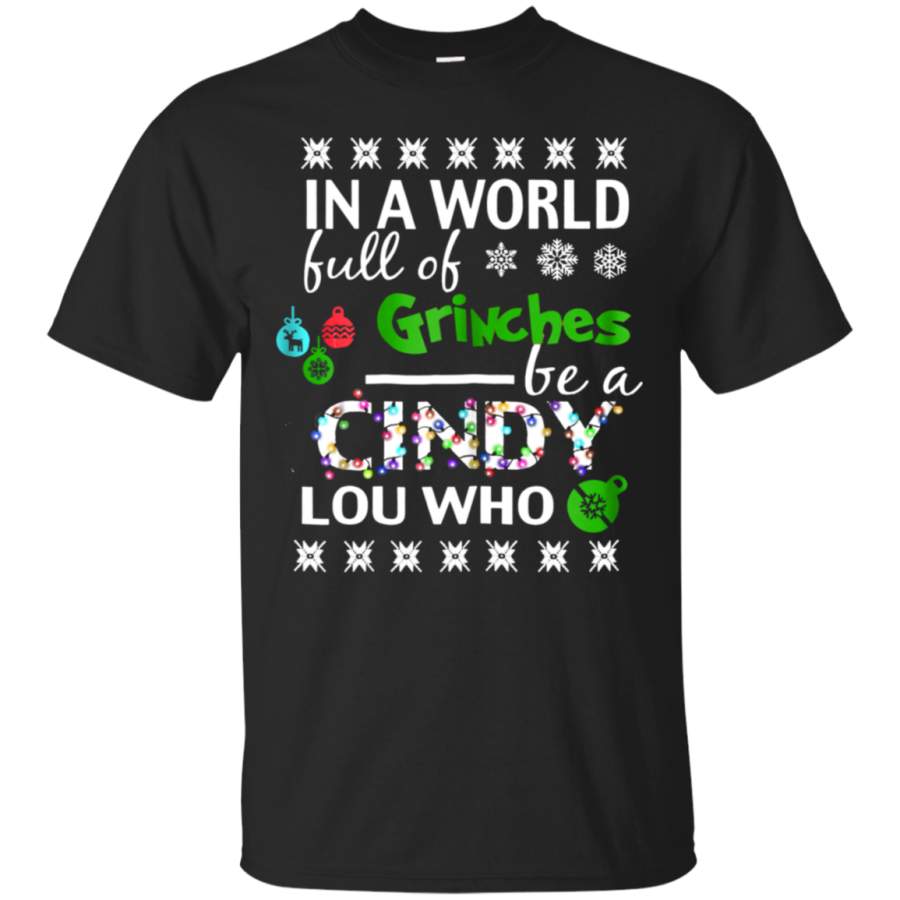 AGR In A World Full Of Grinches Be A Cindy Lou Who Ugly Christmas T-Shirt