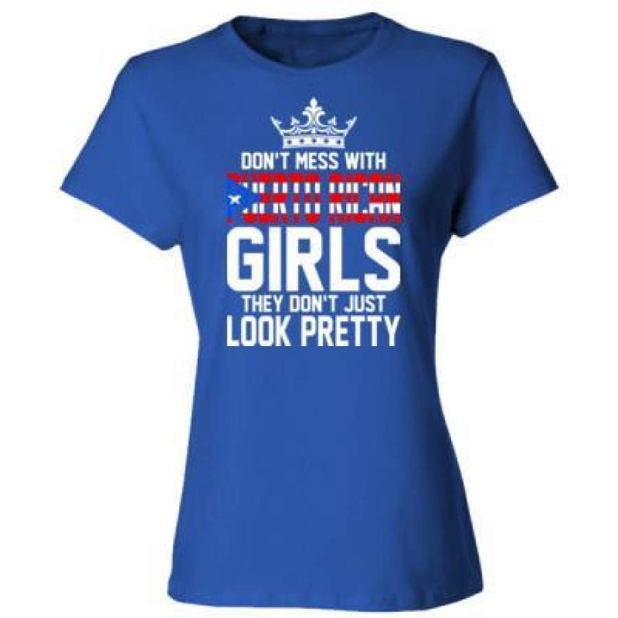 AGR Dont Mess With Puerto Rican Girls They Dont Just Look Pretty – Ladies’ Cotton T-Shirt