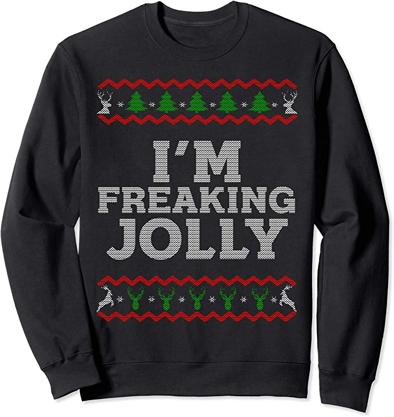 Ugly Christmas Style I’m Freaking Jolly Funny Sweatshirt