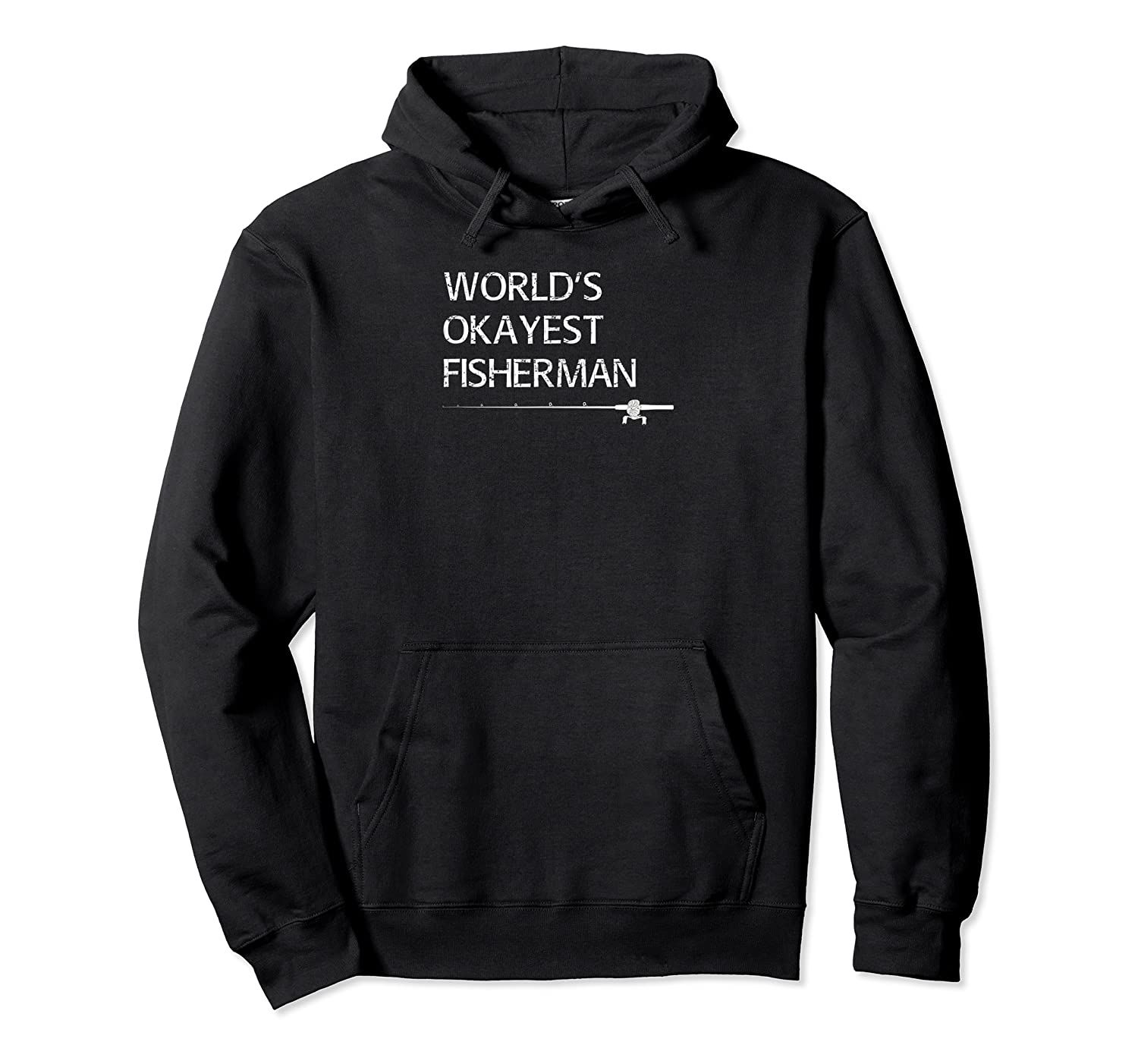 Worlds Okayest Fisherman Fathers Day Pullover Hoodie, T-Shirt, Sweatshirt