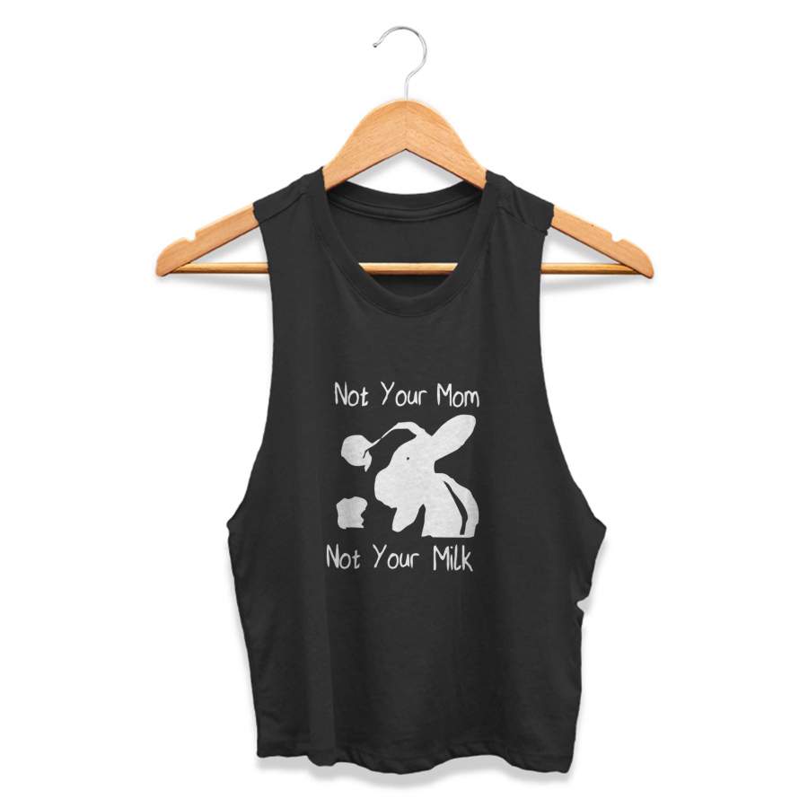 Vegan Pride Not Your Mom Not Your Milk Animal Cow Rights CPY Womans Crop Tanktop Tee