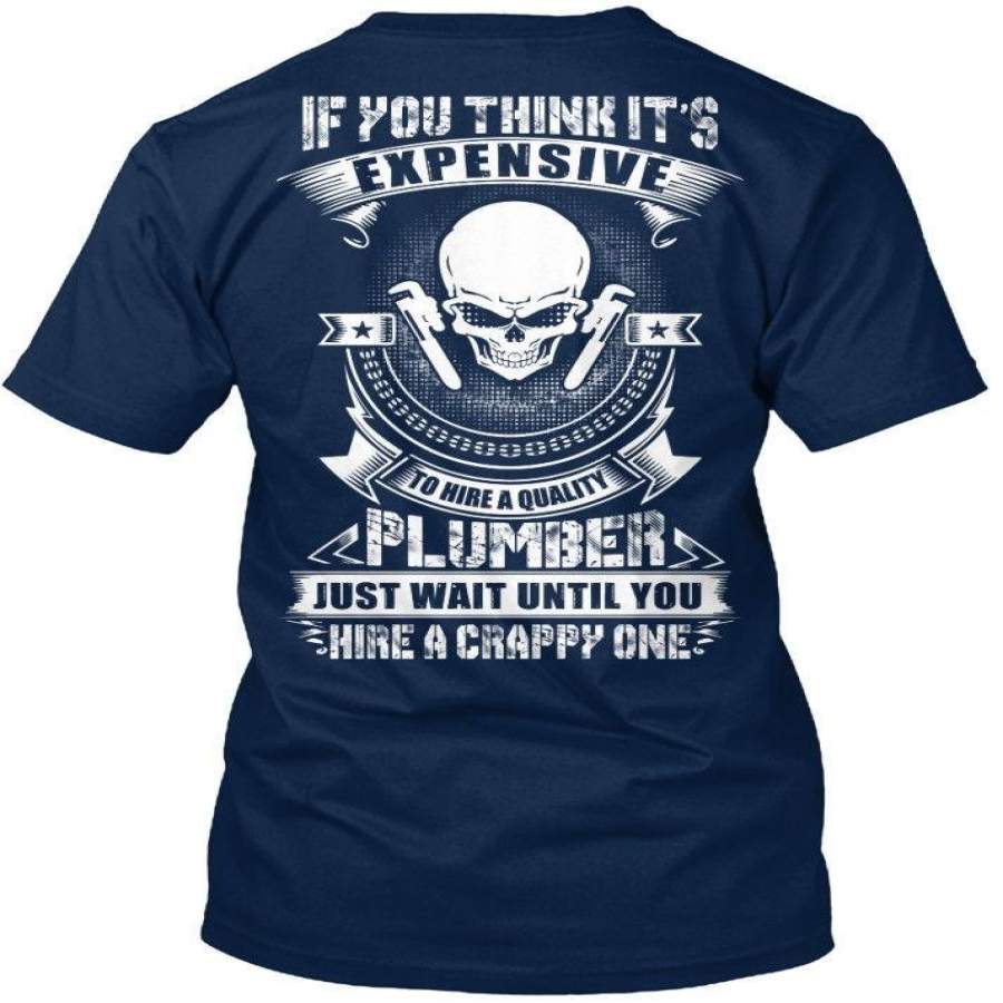 Plumber – If You Think It’S Expensive To Hire A Standard Summer Style Men’S Short Sleeve T-Shirt