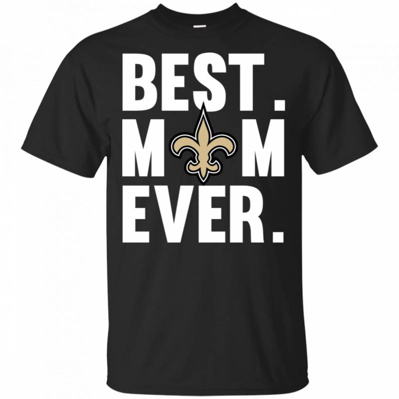 Best Mom Ever New Orleans Saints shirt Mother Day t shirt