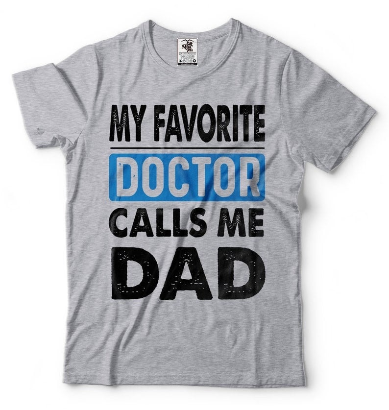 Dad T-Shirt Funny Father Dad Daddy My Favorite Doctor Calls Me Dad Tee Shirt Birthday Gift Shirt Trending Fashion Design By PeckShirt 2024