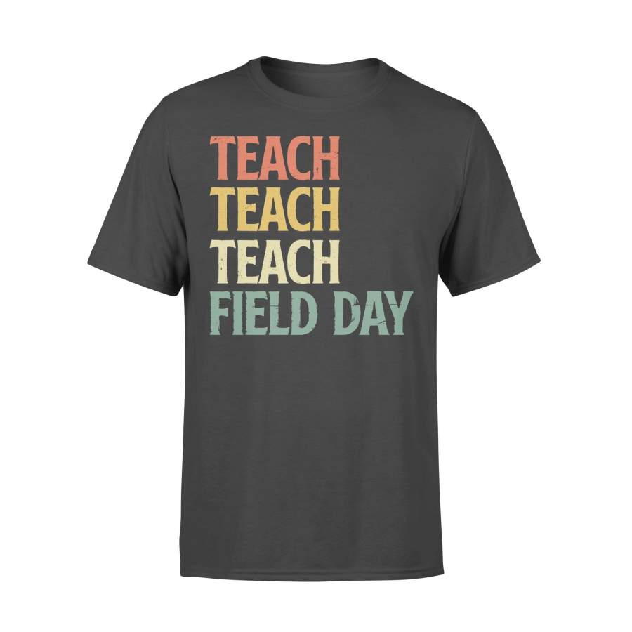 Teach Teach Teach Field Day Teacher T-shirt