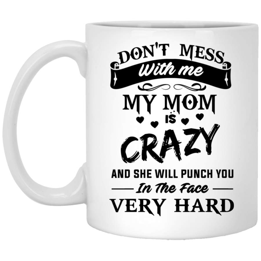 AGR Don’t Mess With Me My Mom Is Crazy Coffee Mug