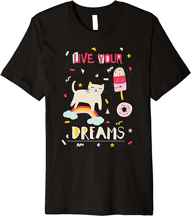 Live Your Dreams Cute Kawaii Cat Birthday Kitten Girls Women Premium T-Shirt