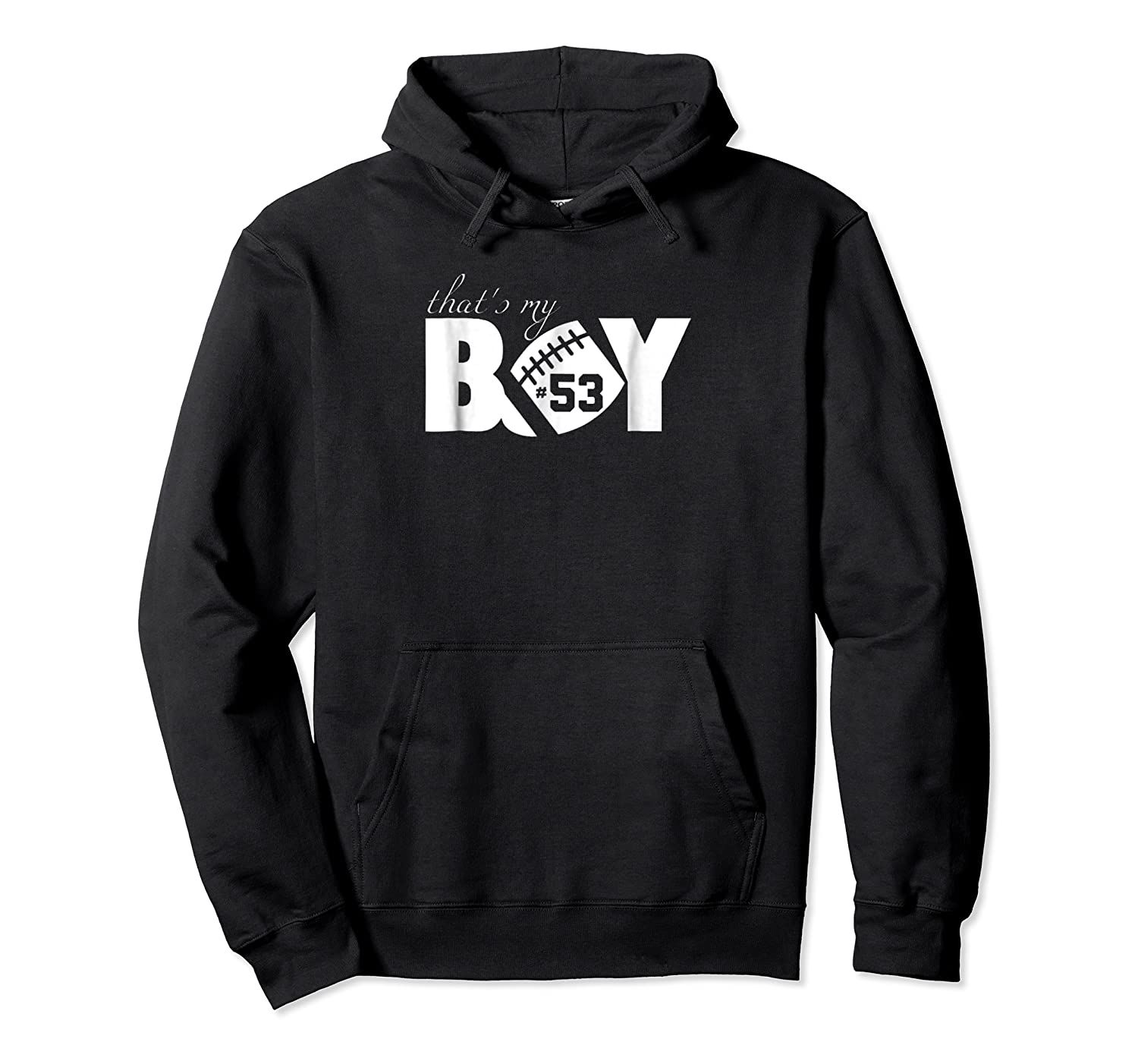 That’s My Boy #53 Football Mom Football Dad Tee Pullover Hoodie, T-Shirt, Sweatshirt