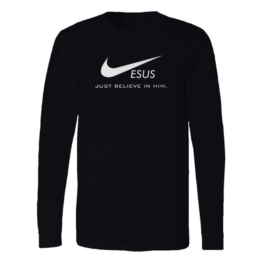 Jesus Just Believe In Him Funny Christian Long Sleeve T-Shirt