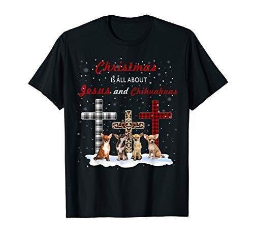 Chihuahua Dog Christmas Is All About Jesus Xmas Gifts Shirt