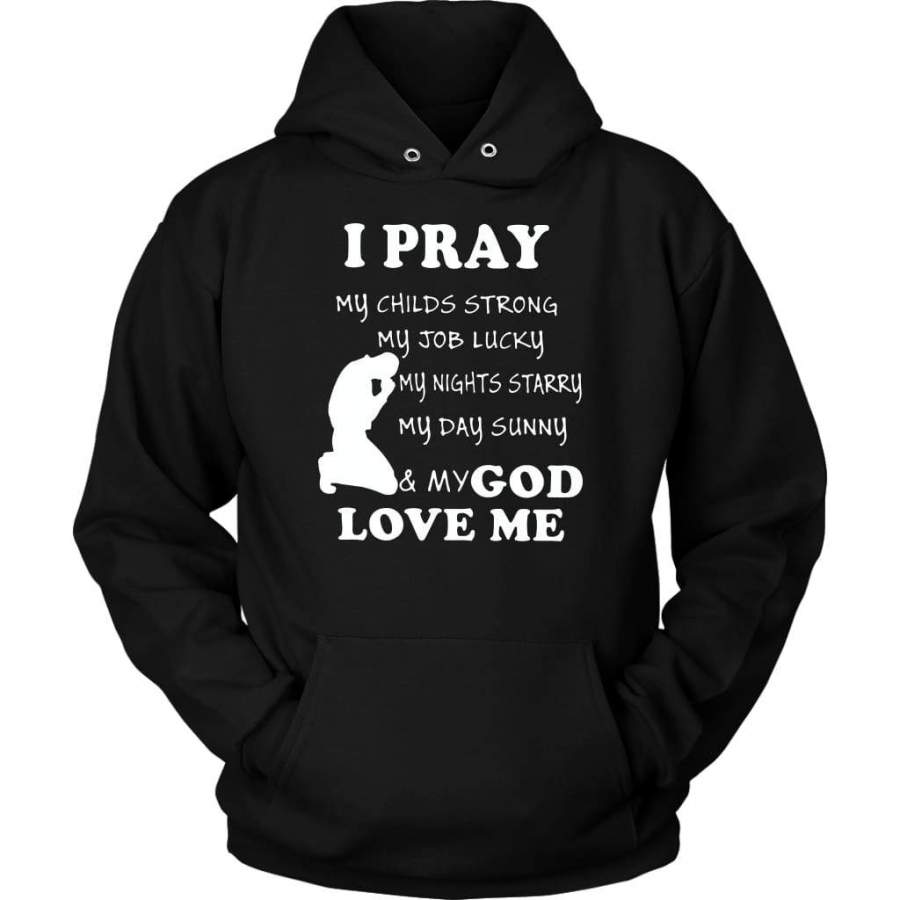 I pray and my God loves me Pray hoodie | Christian apparel