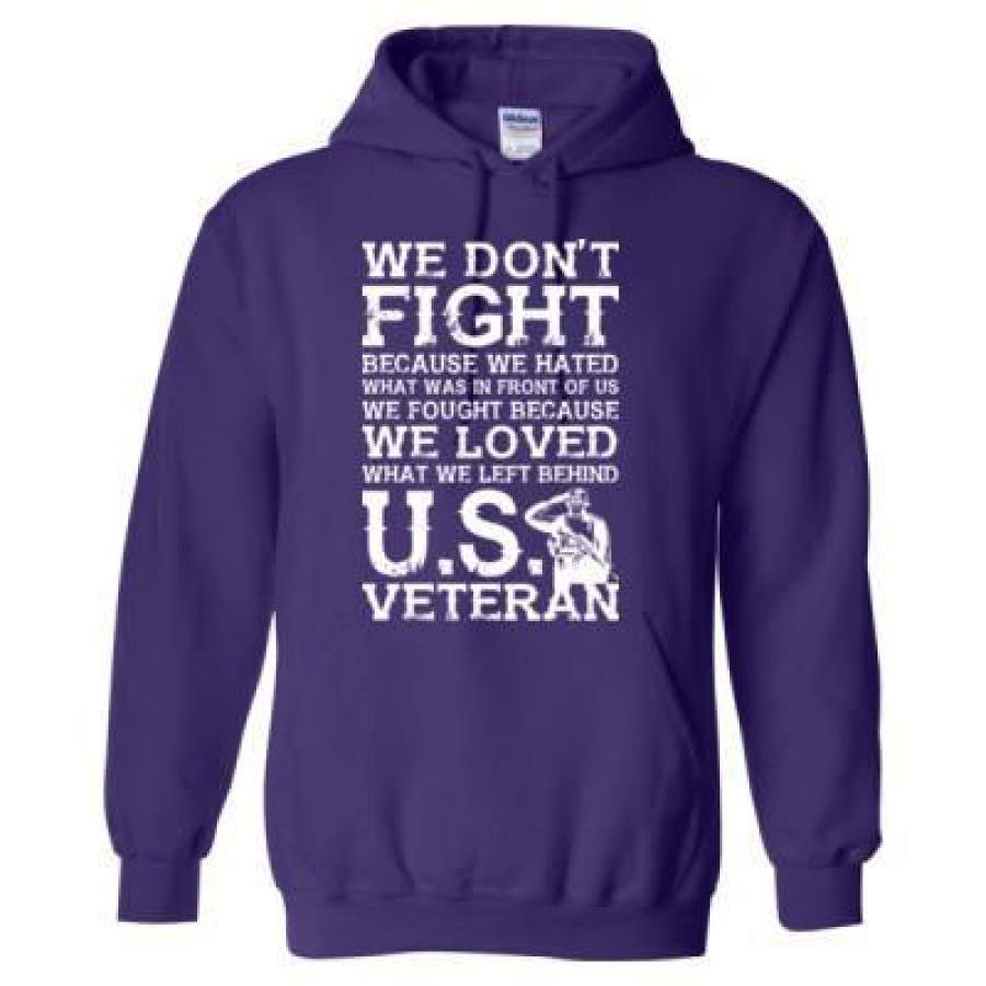 AGR We Donot Fight Because We Hated What Was In Front Of Us We Fought Because We Loved WhatWe LEft Behind US Veteran – Heavy Blend™ Hooded Sweatshirt