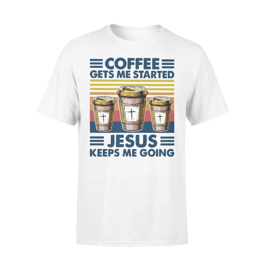 Coffee Gets Me Started Jesus Keeps Me Going Vintage T-shirt