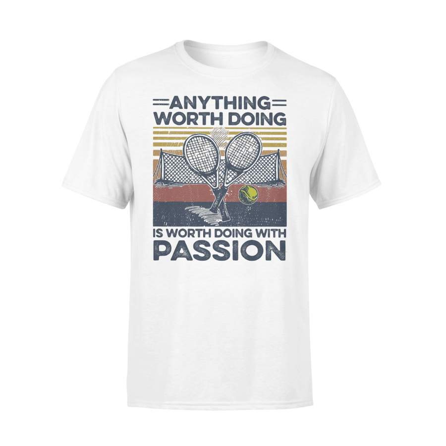 Tennis Anything Worth Doing Is Worth Doing With Passion Vintage Retro T-shirt