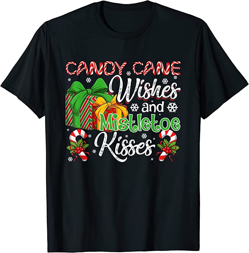 Candy Cane Wishes Mistletoe Kisses Christmas Candy Lover T-Shirt