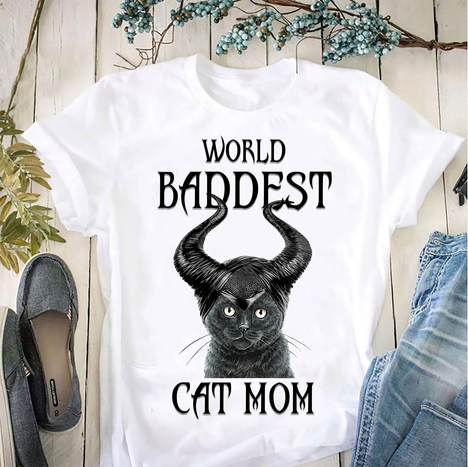 World Baddest Cat Mom T Shirt Hoodie Gift For Friend Gift For Family