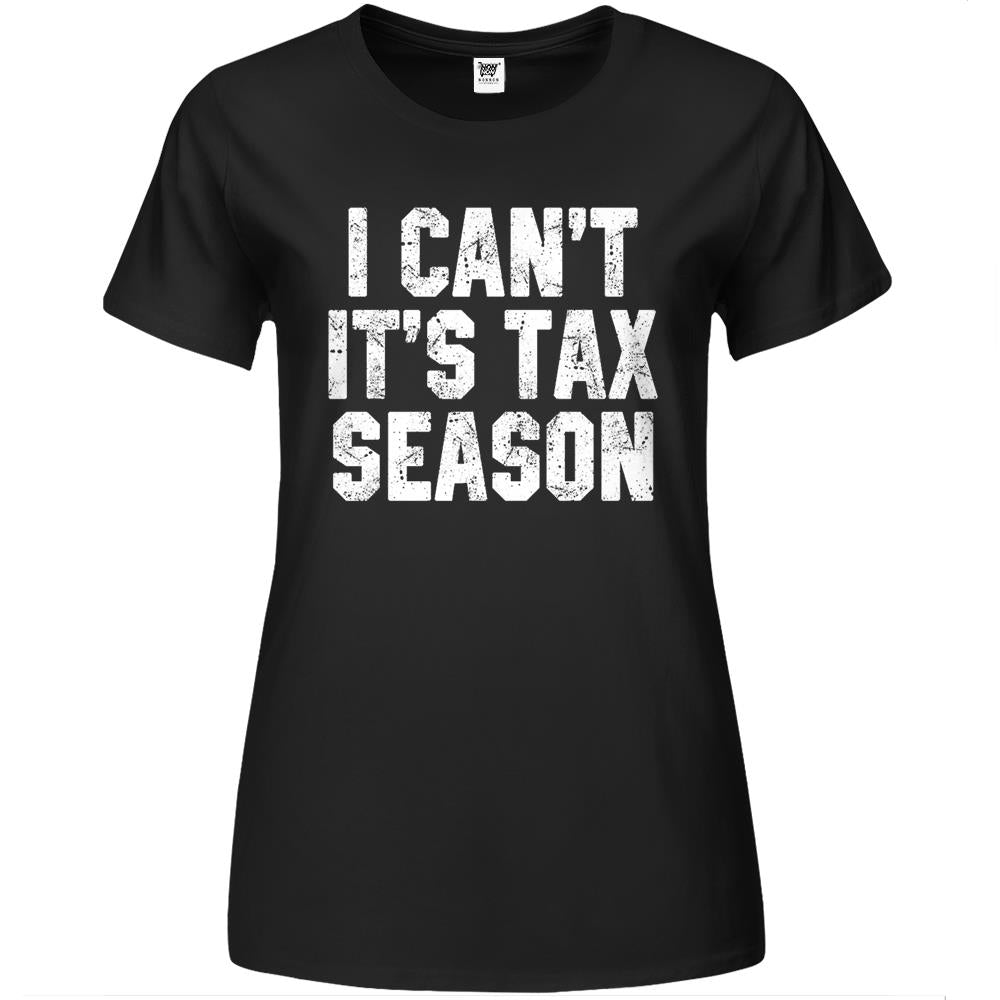 I Can’T It’S Tax Season Accounting Fun Accountant Cpa Gift Premium Womens T Shirts