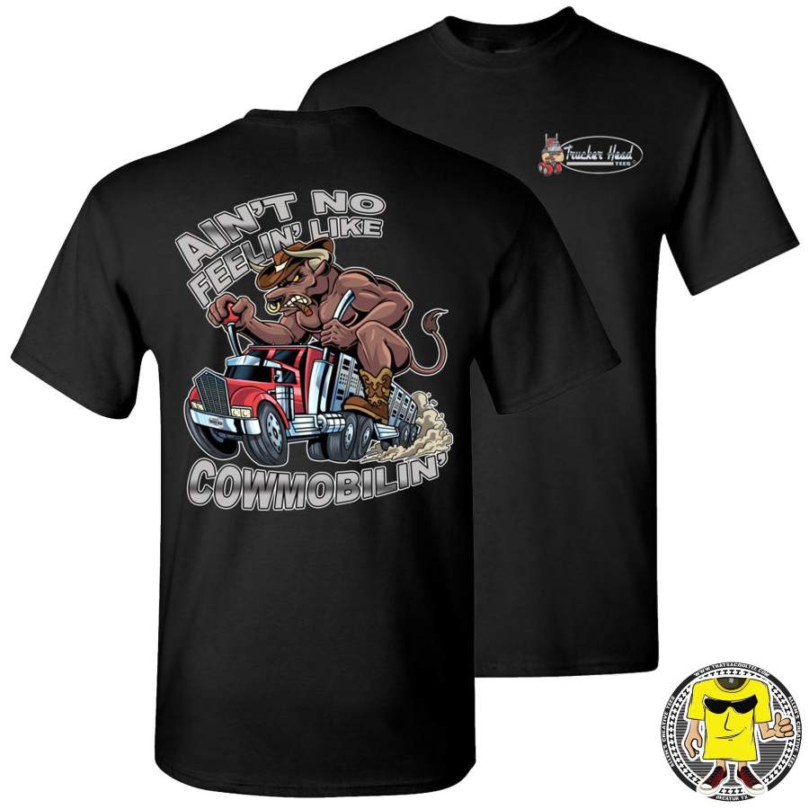 Ain’t No Feelin’ Like Cowmobilin’ Bull Hauler T Shirts