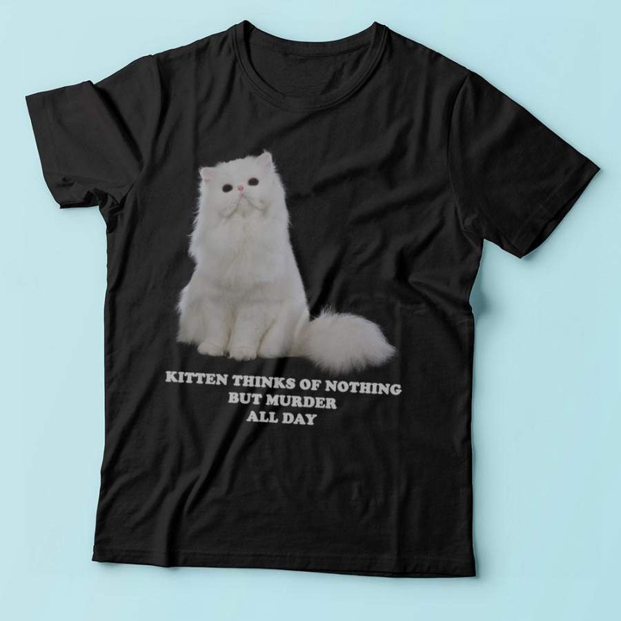 Kitten Thinks Of Nothing But Murder All Day Men’S T Shirt