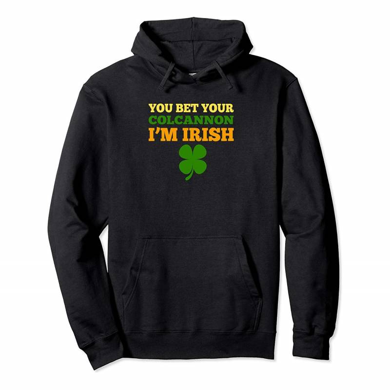 You Bet Your Colcannon I’m Irish St Patrick’s Day Humor Gift Pullover Hoodie