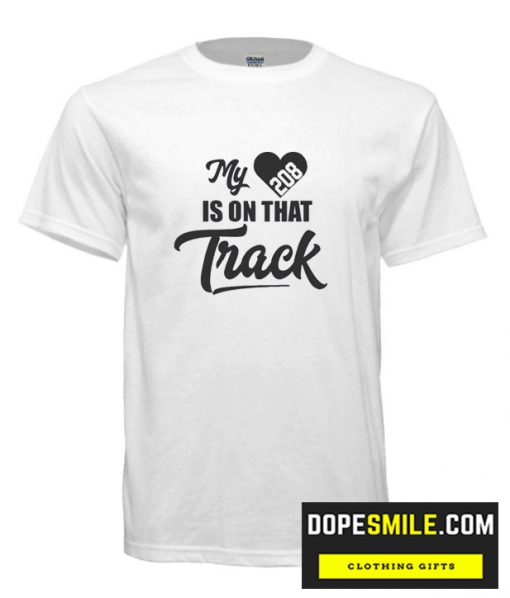 My Heart Is On That Track cool T Shirt