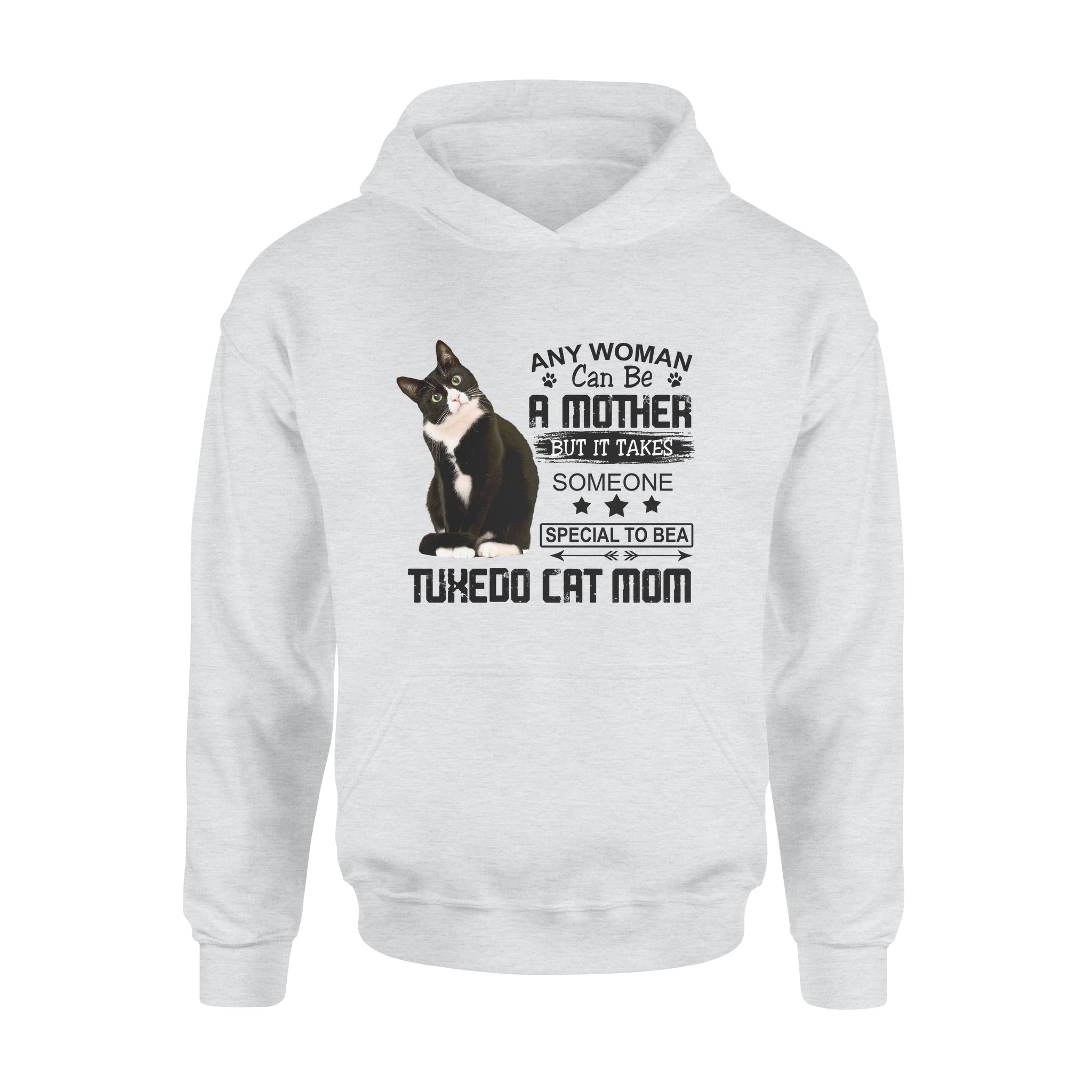 Any Woman Can Be A Mother But It Takes Someone Special To Be A Tuxedo Cat Mom Gift – Standard Hoodie