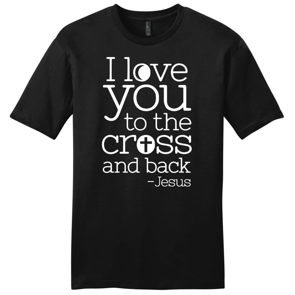 I Love You To The Cross And Back Jesus Shirt – Mens Christian T-Shirt