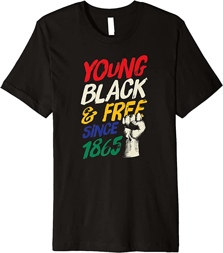 Young Black And Free Since 1865 Beautiful Melanin Love Pride Premium T-Shirt