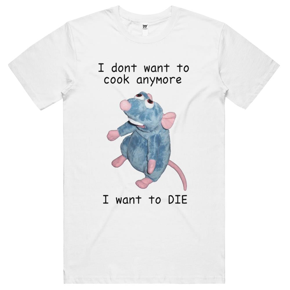 Remy Doesn’T Want To Cook Anymore T Shirts